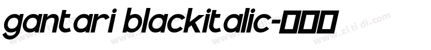 gantari blackitalic字体转换 gantari blackitalic字体转换